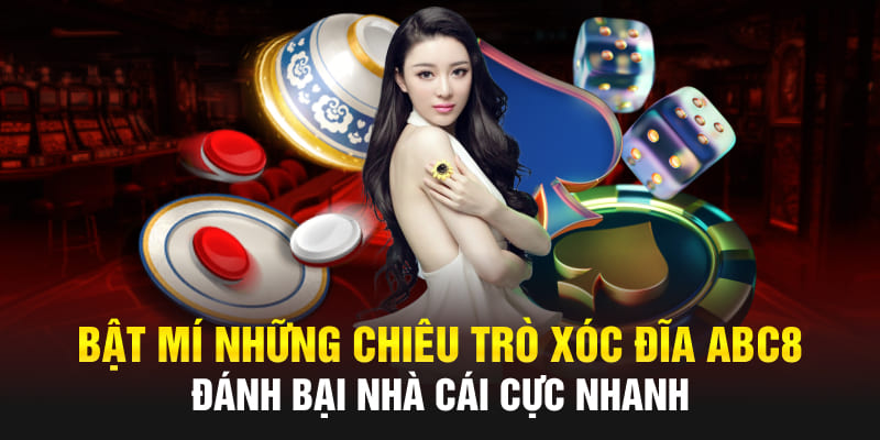 Bật mí những chiêu trò Xóc đĩa Abc8 đánh bại nhà cái cực nhanh