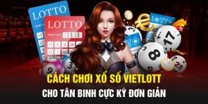 Cách Chơi Xổ Số Vietlott Cho Tân Binh Abc8 Cực Kỳ Đơn Giản 