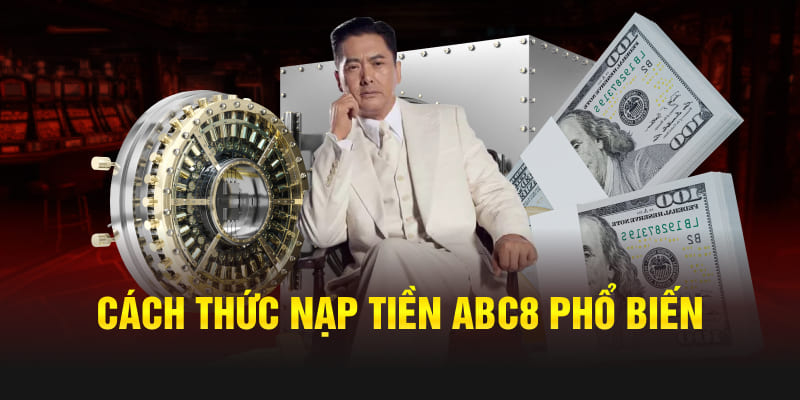 Những cách thức nạp tiền Abc8 phổ biến