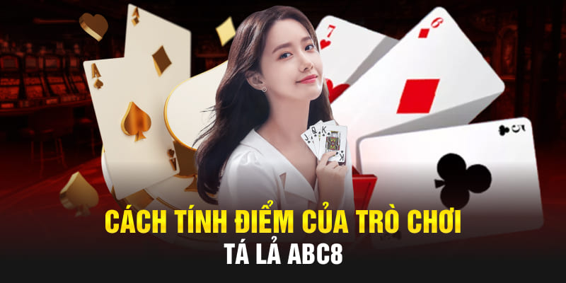 Cách tính điểm của game Tá Lả Abc8