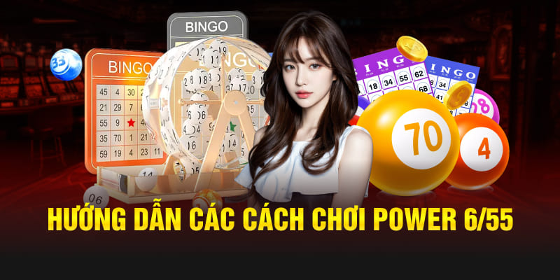 Hướng dẫn các cách chơi Power 6/55