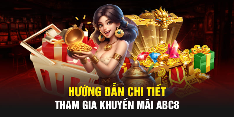 Hướng dẫn chi tiết tham gia khuyến mãi Abc8