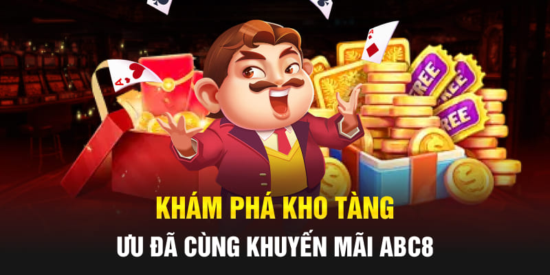 Khám phá kho tàng ưu đã cùng Khuyến mãi Abc8