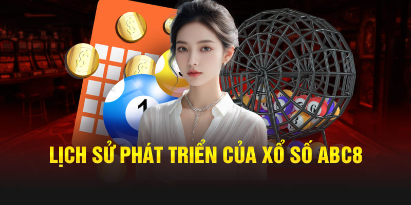 Lịch sử phát triển của Xổ Số Abc8