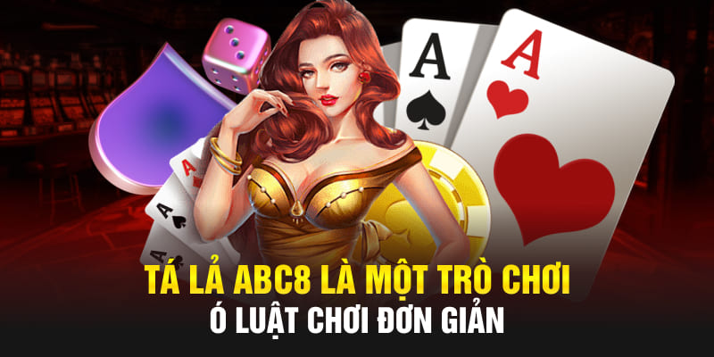 Tá Lả Abc8 là một trò chơi có luật chơi đơn giản