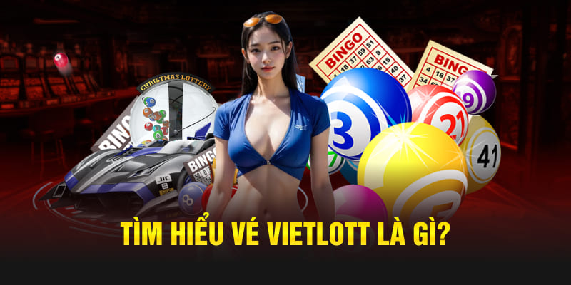 Tìm hiểu vé Vietlott là gì?