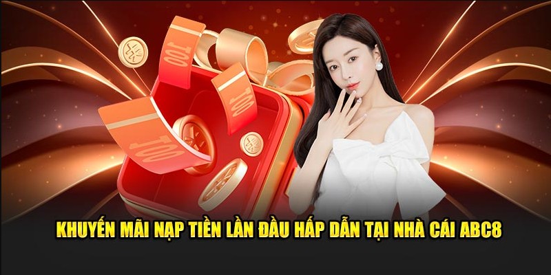 Chi tiết những khuyến mãi khủng tại nhà cái Abc8