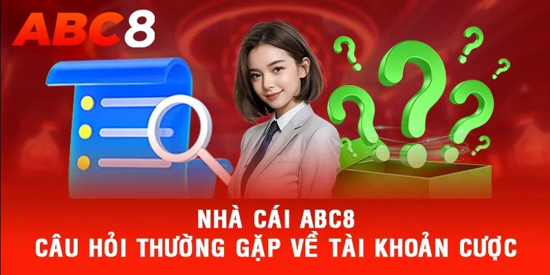 Một số câu hỏi thường gặp khi trải nghiệm dịch vụ tại Abc8